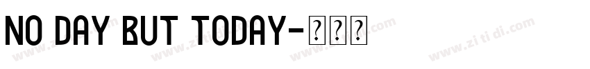 No day but today字体转换